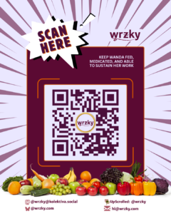 Poster with a light purple radial burst background and a maroon panel centred around a large QR code with the wrzky logo in the middle. A white comic-style burst at the top left reads “SCAN HERE.” To the right of the logo, text says “Keep Wanda fed, medicated, and able to sustain her work.” A row of fruits and vegetables spans the bottom. Contact details below include Mastodon (@wrzky@kolektiva.social), Bluesky (@wrzky.com), UpScrolled (@wrzky), and email (hi@wrzky.com).
