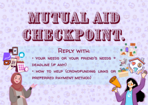 Light lavender poster with repeating community-themed icons in the background. Large maroon text reads “Mutual Aid Checkpoint.” A blue text box says “Reply with:” followed by requests for your needs or a friend’s needs, deadlines, and how to help through crowdfunding links or preferred payment methods. On the left is an illustrated hijabi woman gesturing. On the right is an illustrated woman holding a megaphone beside icons of housing, groceries, medicine, and payments.