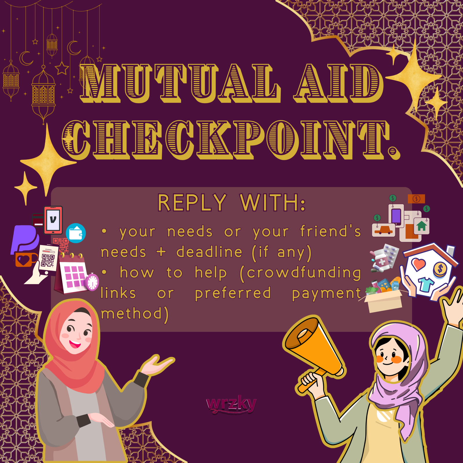 Dark purple and gold poster with Islamic geometric border patterns, hanging lanterns, crescent moons, and stars. Large text reads “Mutual Aid Checkpoint.” A central box says “Reply with:” followed by requests for needs, deadlines, crowdfunding links, or preferred payment methods. Two illustrated hijabi women appear at the bottom, one gesturing and one holding a megaphone. WRZKY logo centred near the bottom.